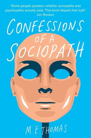 My partners were not weak or timid - they often confronted me about my choices and behavior. . Confessions of a sociopath reddit